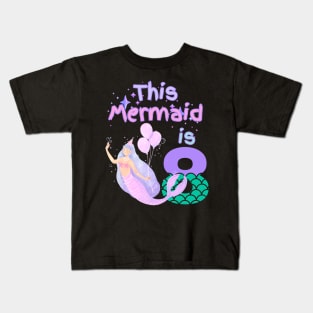 This Mermaid is 8 years old Happy 8th birthday to the little Mermaid Kids T-Shirt